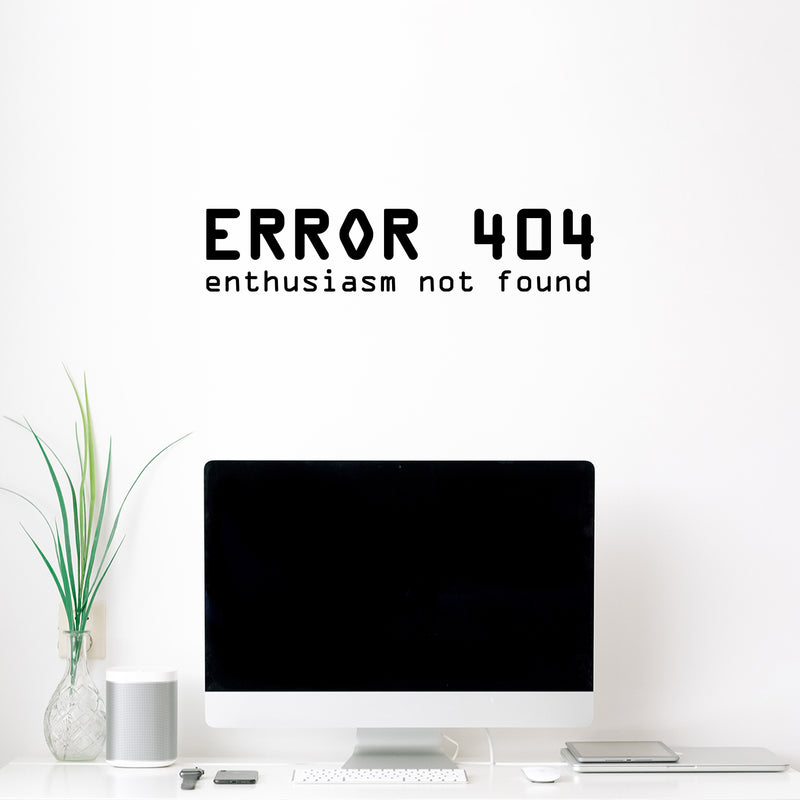 Vinyl Wall Art Decal - Error 404 Enthusiasm Not Found - Trendy Funny Sarcastic Joke Quote Sticker For Home Office Gamer Bedroom Living Room Decor 3