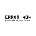 Vinyl Wall Art Decal - Error 404 Enthusiasm Not Found - Trendy Funny Sarcastic Joke Quote Sticker For Home Office Gamer Bedroom Living Room Decor 1