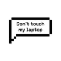 Vinyl Wall Art Decal - Don't Touch My Laptop - 3" x 5.5" - Trendy Funny Sarcastic Joke Quote Pixel Design Sticker For Home Office Laptop Computer Living Room Bedroom Decor 1