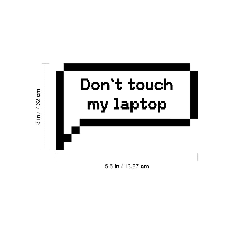 Vinyl Wall Art Decal - Don't Touch My Laptop - 3" x 5.5" - Trendy Funny Sarcastic Joke Quote Pixel Design Sticker For Home Office Laptop Computer Living Room Bedroom Decor 4