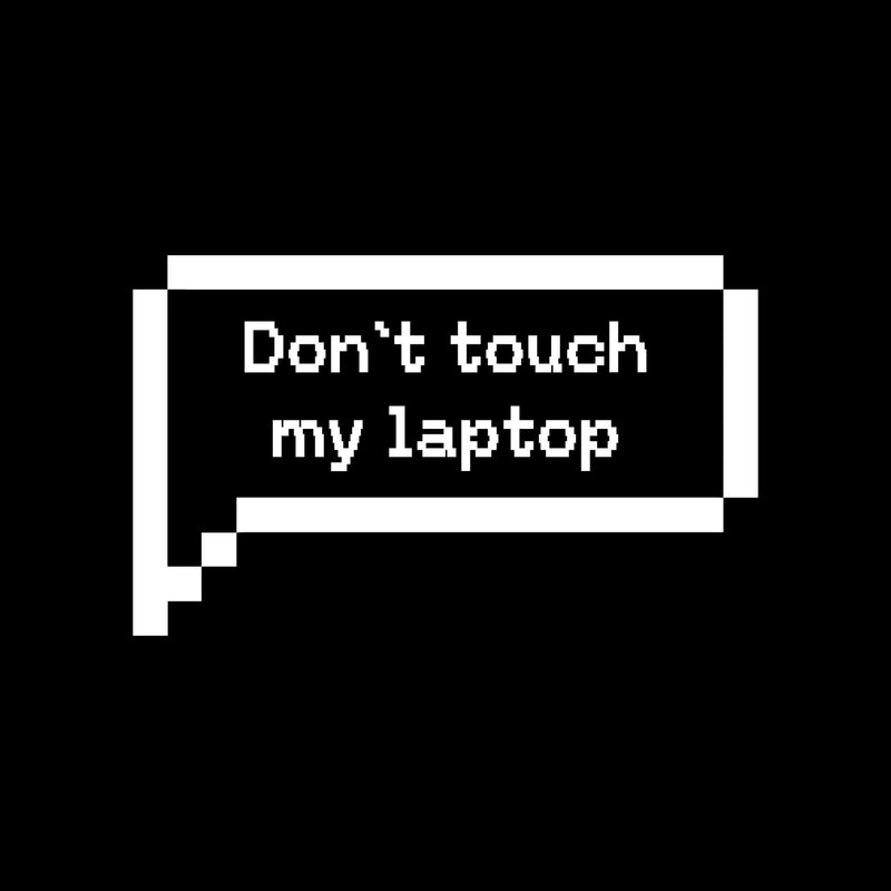 Vinyl Wall Art Decal - Don't Touch My Laptop - 3" x 5.5" - Trendy Funny Sarcastic Joke Quote Pixel Design Sticker For Home Office Laptop Computer Living Room Bedroom Decor 1