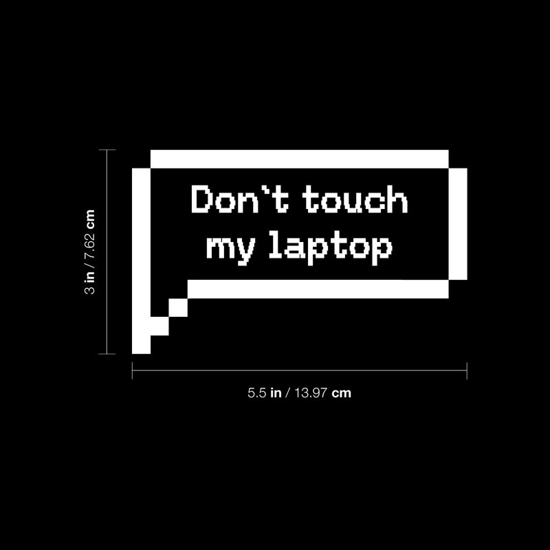 Vinyl Wall Art Decal - Don't Touch My Laptop - 3" x 5.5" - Trendy Funny Sarcastic Joke Quote Pixel Design Sticker For Home Office Laptop Computer Living Room Bedroom Decor 4