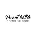 Vinyl Wall Art Decal - Peanut Butter Is Cheaper Than Therapy - 7. Trendy Funny Sarcastic Joke Quote Sticker For Home Office Kitchen Bedroom Living Room Decor 1