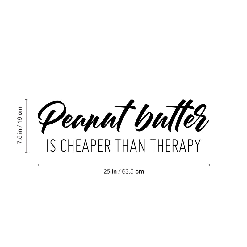 Vinyl Wall Art Decal - Peanut Butter Is Cheaper Than Therapy - 7. Trendy Funny Sarcastic Joke Quote Sticker For Home Office Kitchen Bedroom Living Room Decor 4