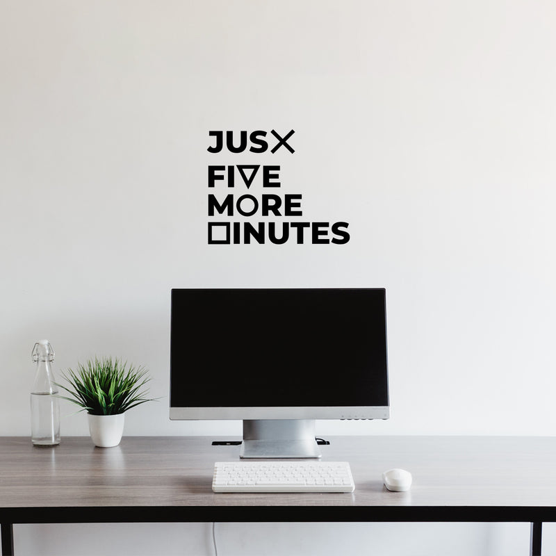 Vinyl Wall Art Decal - Jus? Fi?e M?re ?inutes - 10.5" x 13" - Trendy Funny Cool Design Quote Sticker For Home Boys Room Playroom Gaming Room Daycare Kinder Playground Decor 3