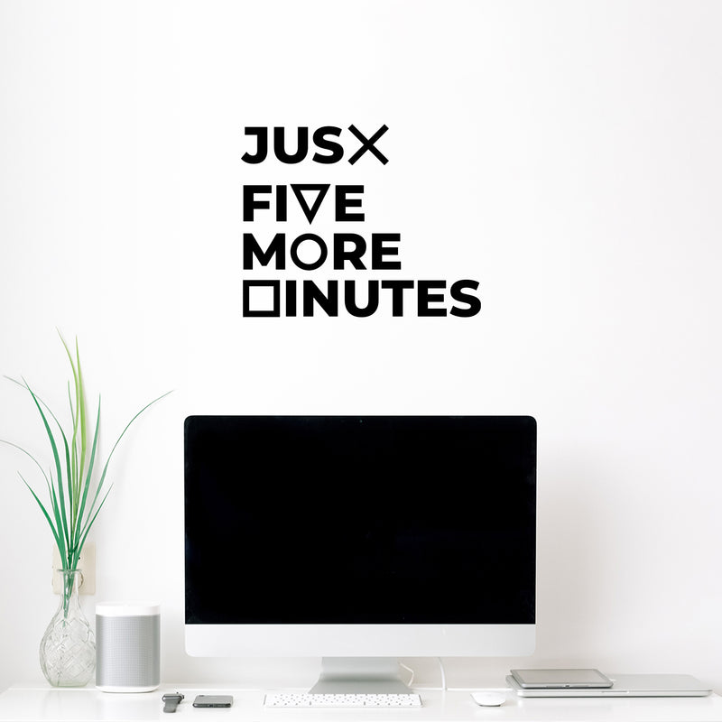 Vinyl Wall Art Decal - Jus? Fi?e M?re ?inutes - 10.5" x 13" - Trendy Funny Cool Design Quote Sticker For Home Boys Room Playroom Gaming Room Daycare Kinder Playground Decor 2