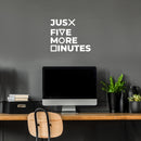 Vinyl Wall Art Decal - Jus? Fi?e M?re ?inutes - 10.5" x 13" - Trendy Funny Cool Design Quote Sticker For Home Boys Room Playroom Gaming Room Daycare Kinder Playground Decor 3