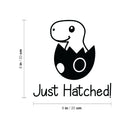 Vinyl Wall Art Decal - Just Hatched - Trendy Cute Quote Dinosaur Design Sticker Bumper Sticker For Car Window Thermos Coffee Mug Luggage Office Notebook Laptop Decor 4