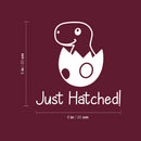 Vinyl Wall Art Decal - Just Hatched - 8" x 8" - Trendy Cute Quote Dinosaur Design Sticker Bumper Sticker For Car Window Thermos Coffee Mug Luggage Office Notebook Laptop Decor 4