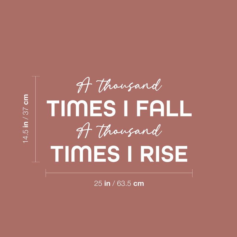 Vinyl Wall Art Decal - A Thousand Times I Fall A Thousand Times I Rise - 14.5" x 25" - Fun Positive Good Vibes Quote Sticker For Bedroom Classroom School Office Coffee Shop Gym Fitness Decor 4