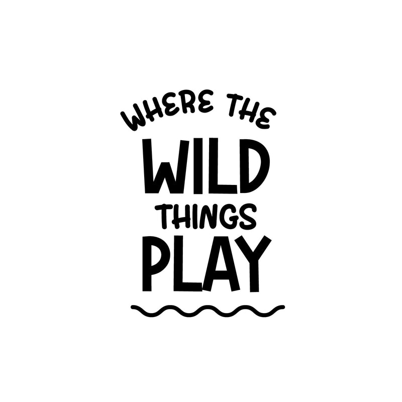 Vinyl Wall Art Decal - Where The Wild Things Play - 14" x 10" - Trendy Motivational Lovely Fun Sticker For Home Kids Room Toddlers Bedroom Nursery Playroom Kindergarten Daycare Playground Decor 1