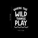 Vinyl Wall Art Decal - Where The Wild Things Play - 14" x 10" - Trendy Motivational Lovely Fun Sticker For Home Kids Room Toddlers Bedroom Nursery Playroom Kindergarten Daycare Playground Decor 4