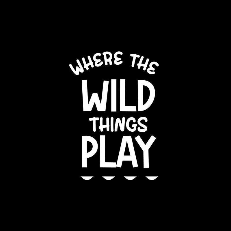 Vinyl Wall Art Decal - Where The Wild Things Play - 14" x 10" - Trendy Motivational Lovely Fun Sticker For Home Kids Room Toddlers Bedroom Nursery Playroom Kindergarten Daycare Playground Decor 1