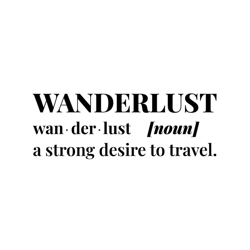 Vinyl Wall Art Decal - Wanderlust. A Strong Desire To Travel - Inspirational Good Vibes Quote Sticker For Adventure Lovers Living Room Office Coffee Shop Storefront Decor 3