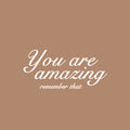 Vinyl Wall Art Decal - You Are Amazing Remember That - 11.5" x 25" - Modern Inspiring Lovely Positive Quote Sticker For Home Bedroom Kids Room Playroom Classroom Office Decor 1