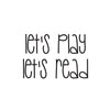 Vinyl Wall Art Decal - Let's Play Let's Read - Modern Fun Lovely Inspirational Sticker For Kids Room Toddlers Nursery Playroom Kindergarten Classroom Daycare Playground Decor 1