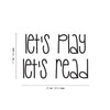 Vinyl Wall Art Decal - Let's Play Let's Read - 17" x 25" - Modern Fun Lovely Inspirational Sticker For Kids Room Toddlers Nursery Playroom Kindergarten Classroom Daycare Playground Decor 4