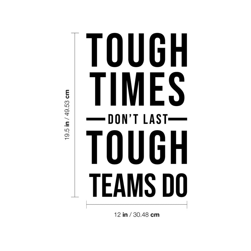 Vinyl Wall Art Decal - Tough Times Don't Last Tough Teams Do - 19.5" x 12" - Motivating Positive Quote Sticker For Business Lobby Office Meeting Room School Classroom Decor 4