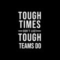 Vinyl Wall Art Decal - Tough Times Don't Last Tough Teams Do - 19.5" x 12" - Motivating Positive Quote Sticker For Business Lobby Office Meeting Room School Classroom Decor 1