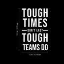 Vinyl Wall Art Decal - Tough Times Don't Last Tough Teams Do - 19.5" x 12" - Motivating Positive Quote Sticker For Business Lobby Office Meeting Room School Classroom Decor 4
