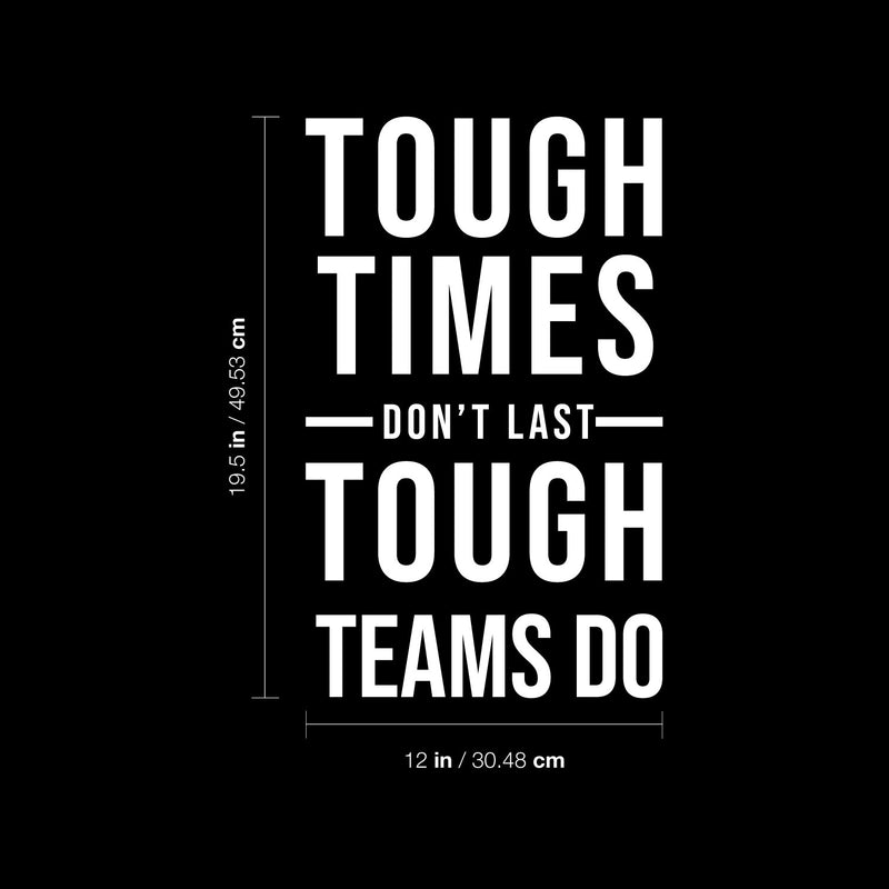 Vinyl Wall Art Decal - Tough Times Don't Last Tough Teams Do - 19.5" x 12" - Motivating Positive Quote Sticker For Business Lobby Office Meeting Room School Classroom Decor 4