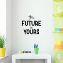 Vinyl Wall Art Decal - The Future Is Yours - 12" x 12" - Modern Lovely Inspirational Fun Sticker For Kids Room Toddlers Bedroom Nursery Playroom Kindergarten Daycare Playground Decor 3