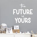 Vinyl Wall Art Decal - The Future Is Yours - 12" x 12" - Modern Lovely Inspirational Fun Sticker For Kids Room Toddlers Bedroom Nursery Playroom Kindergarten Daycare Playground Decor 2