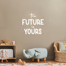 Vinyl Wall Art Decal - The Future Is Yours - 12" x 12" - Modern Lovely Inspirational Fun Sticker For Kids Room Toddlers Bedroom Nursery Playroom Kindergarten Daycare Playground Decor 3