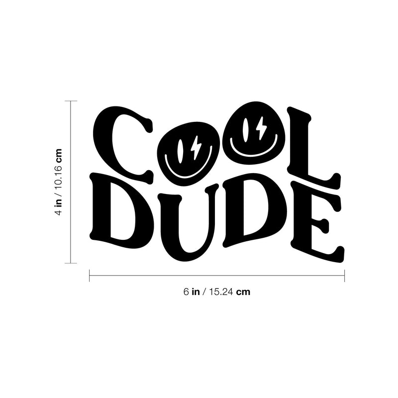 Vinyl Wall Art Decal - Cool Dude - 4" x 6" - Inspirational Quote Smile Sticker For Bedroom Mirror Make Up Notebooks Laptops Mugs Thermos Car Bumpers Windows  Decor 4