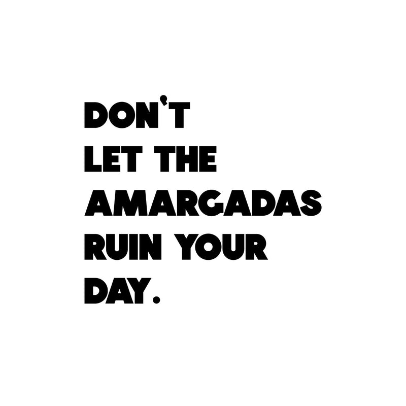 Vinyl Wall Art Decal - Don't Let The Amargadas Ruin Your Day - 10. Trendy Sarcastic Inspiring Adult Mexican Joke Quote Sticker For Office Business Store Coffee Shop Bedroom Spanish Decor 1