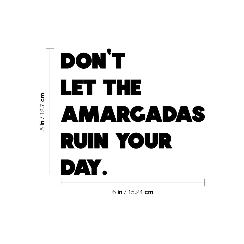 Vinyl Wall Art Decal - Don't Let The Amargadas Ruin Your Day - 10. Trendy Sarcastic Inspiring Adult Mexican Joke Quote Sticker For Office Business Store Coffee Shop Bedroom Spanish Decor 4