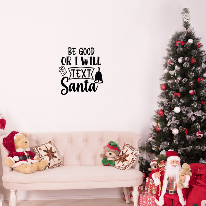 Vinyl Wall Art Decal - Be Good Or I Will Text Santa - Inspiring Fun Lovely Christmas Season Quote Sticker For Living Room Doors Windows School Coffee Shop Holyday Decor 2