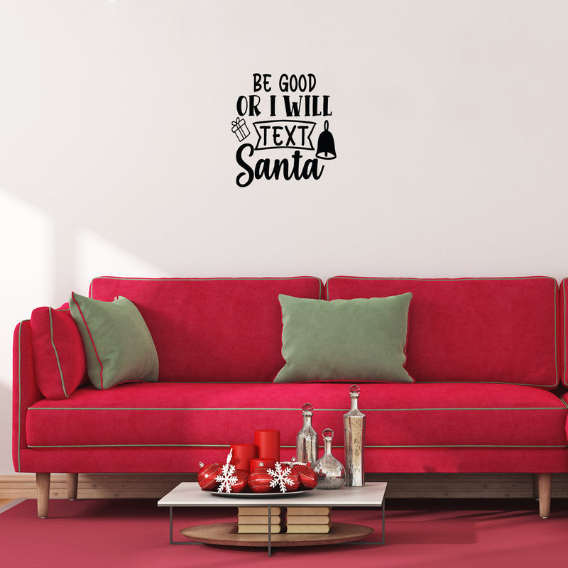 Vinyl Wall Art Decal - Be Good Or I Will Text Santa - 17" x 20" - Lovely Inspiring Fun Christmas Season Quote Sticker For Home Family Living Room Playroom Playground Holiday Decor 3