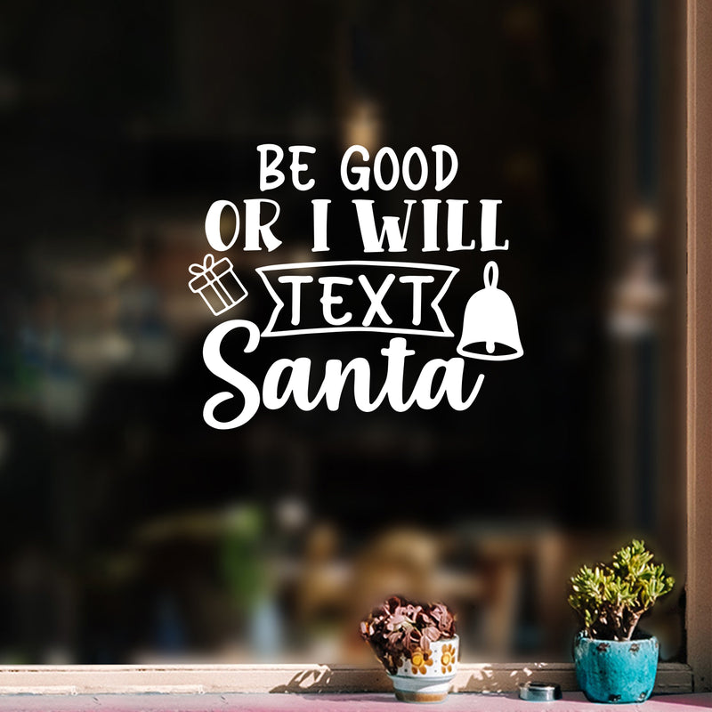 Vinyl Wall Art Decal - Be Good Or I Will Text Santa - 17" x 20" - Lovely Inspiring Fun Christmas Season Quote Sticker For Home Family Living Room Playroom Playground Holiday Decor 2