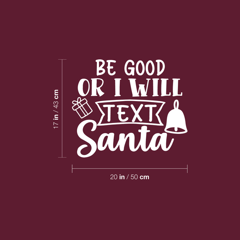 Vinyl Wall Art Decal - Be Good Or I Will Text Santa - 17" x 20" - Lovely Inspiring Fun Christmas Season Quote Sticker For Home Family Living Room Playroom Playground Holiday Decor 4