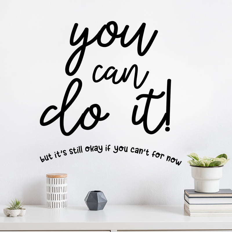 Vinyl Wall Art Decal - You Can Do It But It's Still Okay If You Can't For Now - 13" x 13" - Modern Motivational Self Love Quote Sticker For Home Bedroom Office Living Room Decor 2