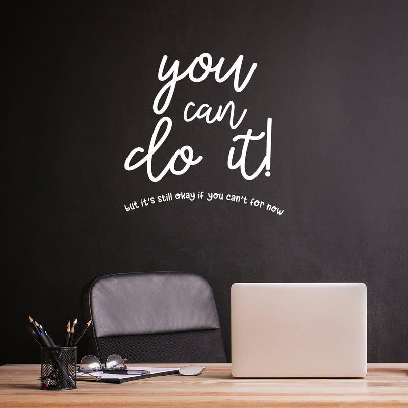 Vinyl Wall Art Decal - You Can Do It But It's Still Okay If You Can't For Now - 13" x 13" - Modern Motivational Self Love Quote Sticker For Home Bedroom Office Living Room Decor 3