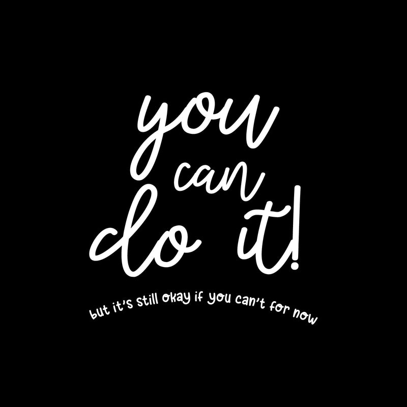 Vinyl Wall Art Decal - You Can Do It But It's Still Okay If You Can't For Now - 13" x 13" - Modern Motivational Self Love Quote Sticker For Home Bedroom Office Living Room Decor 1