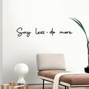 Vinyl Wall Art Decal - Say Less Do More - Trendy Cursive Motivational Quote For Home Bedroom Office Workplace School Classroom Gym Decoration Sticker 2