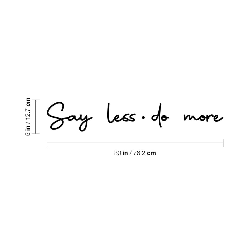 Vinyl Wall Art Decal - Say Less Do More - Trendy Cursive Motivational Quote For Home Bedroom Office Workplace School Classroom Gym Decoration Sticker 4