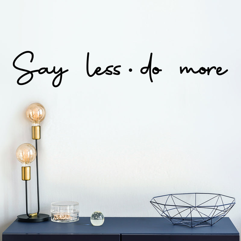 Vinyl Wall Art Decal - Say Less Do More - Trendy Cursive Motivational Quote For Home Bedroom Office Workplace School Classroom Gym Decoration Sticker 3