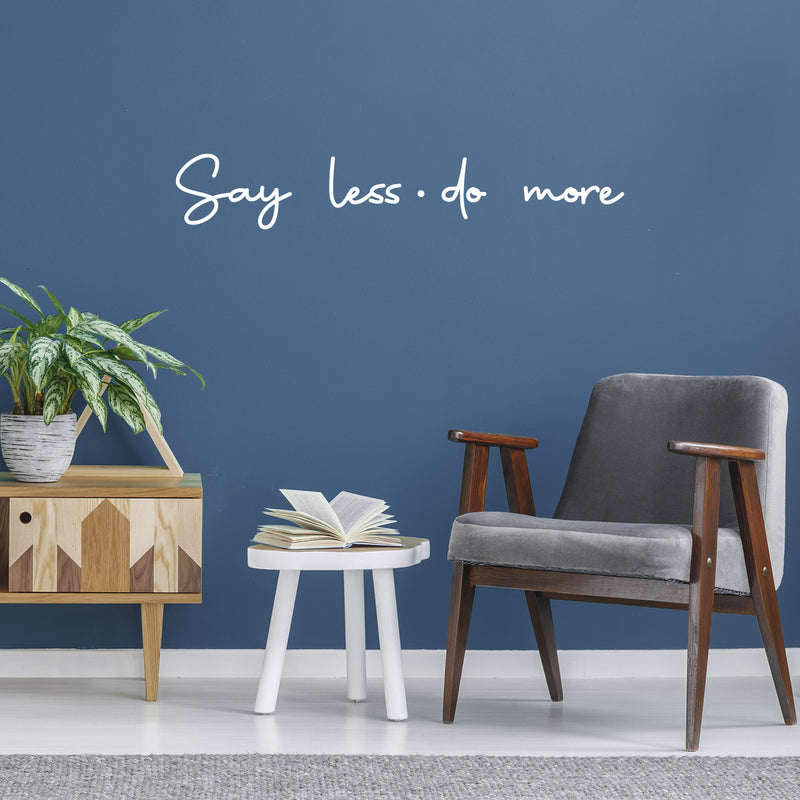 Vinyl Wall Art Decal - Say Less Do More - 5" x 30" - Modern Motivational Self Love Quote Sticker For Home Bedroom Office Therapy Living Room Window Decor 3