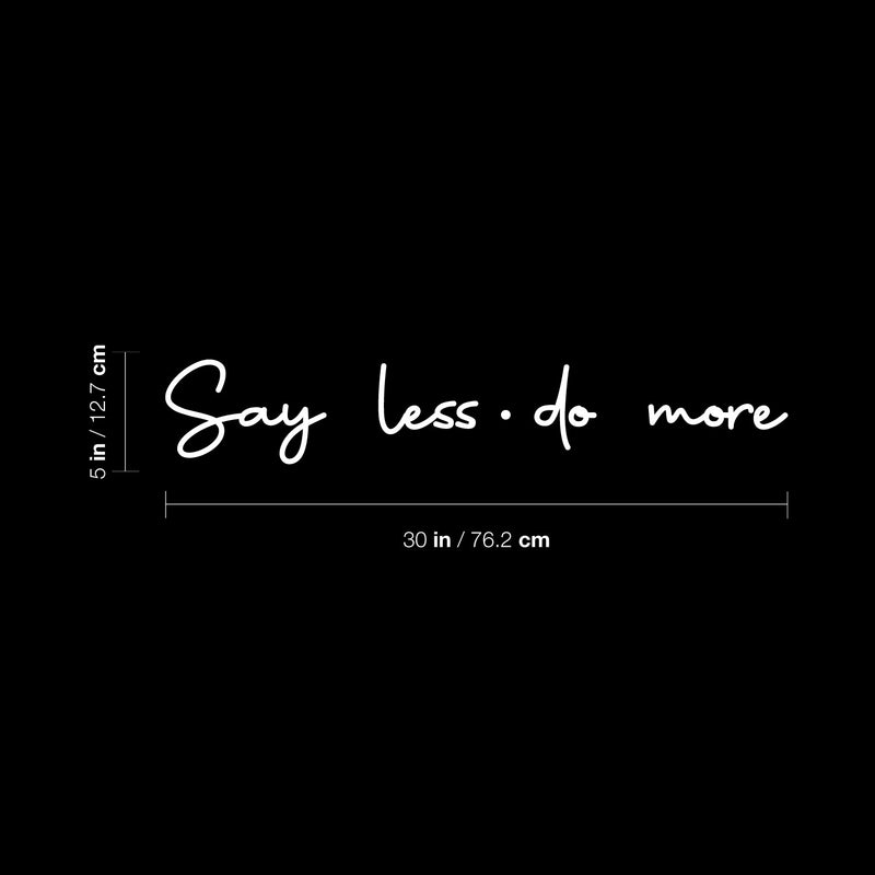 Vinyl Wall Art Decal - Say Less Do More - 5" x 30" - Modern Motivational Self Love Quote Sticker For Home Bedroom Office Therapy Living Room Window Decor 4