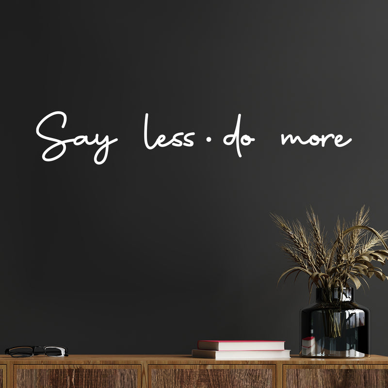 Vinyl Wall Art Decal - Say Less Do More - 5" x 30" - Modern Motivational Self Love Quote Sticker For Home Bedroom Office Therapy Living Room Window Decor 2