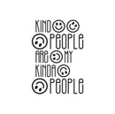 Vinyl Wall Art Decal - Kind People Are My Kinda People - 16.6" x 24" - Modern Lovely Inspiring Self Esteem Quote Sticker For Home Bedroom Office Living Room Playroom Decor 1