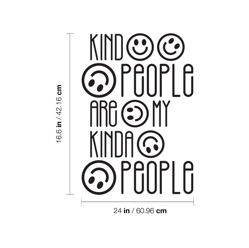 Vinyl Wall Art Decal - Kind People Are My Kinda People - 16.6" x 24" - Modern Lovely Inspiring Self Esteem Quote Sticker For Home Bedroom Office Living Room Playroom Decor 4