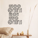 Vinyl Wall Art Decal - Kind People Are My Kinda People - 16.6" x 24" - Modern Lovely Inspiring Self Esteem Quote Sticker For Home Bedroom Office Living Room Playroom Decor 2