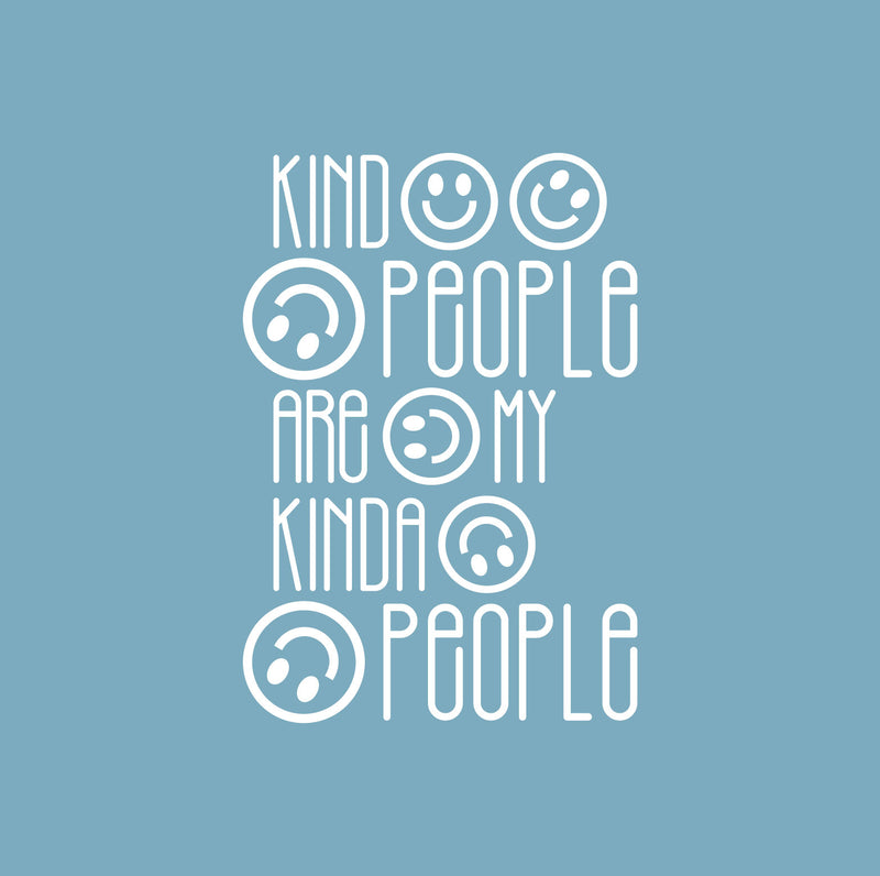 Vinyl Wall Art Decal - Kind People Are My Kinda People - 16.6" x 24" - Modern Lovely Inspiring Self Esteem Quote Sticker For Home Bedroom Office Living Room Playroom Decor 1