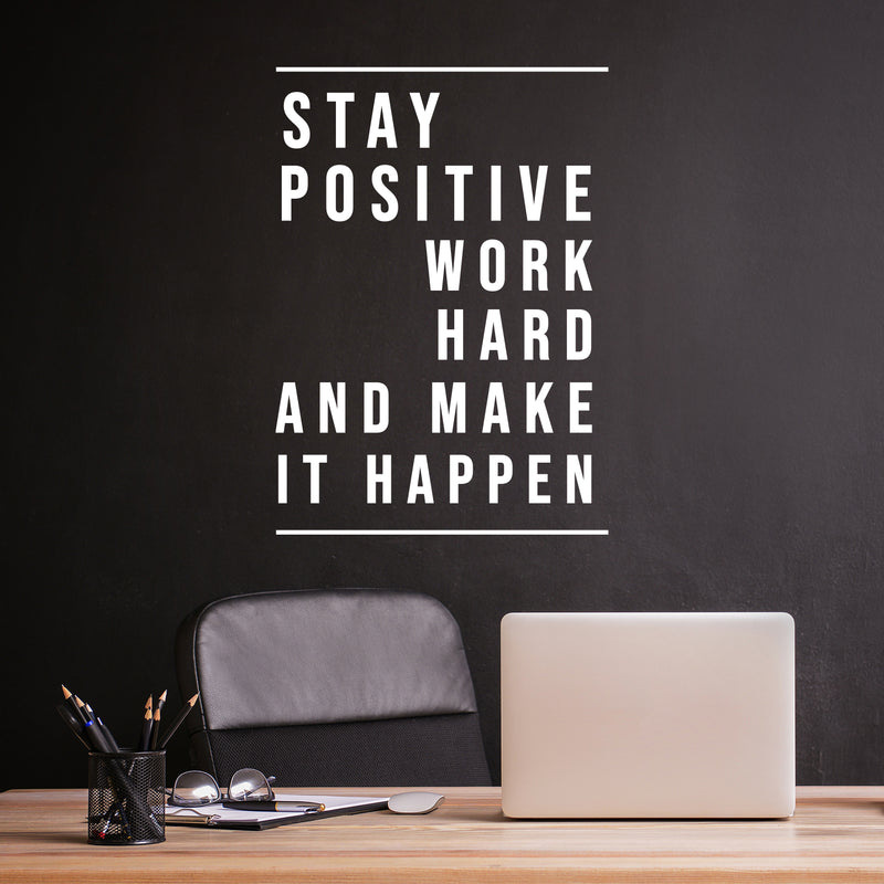 Vinyl Wall Art Decal - Stay Positive Work Hard Make It Happen - 21" x 15" - Motivational Positive Lifestyle Quote Sticker For Home Office  Conference Room Living Room Decor 3