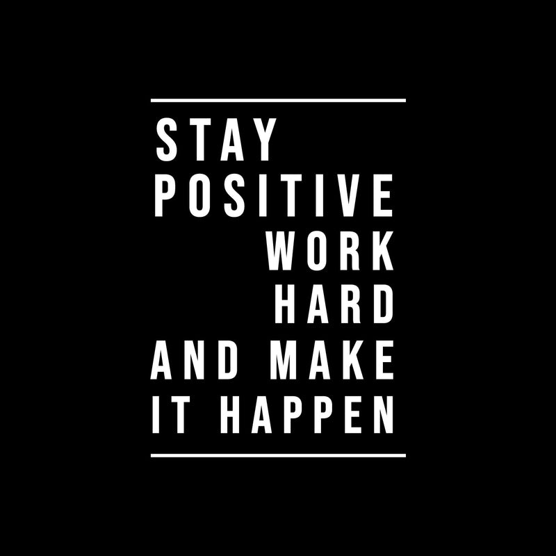 Vinyl Wall Art Decal - Stay Positive Work Hard Make It Happen - 21" x 15" - Motivational Positive Lifestyle Quote Sticker For Home Office  Conference Room Living Room Decor 1